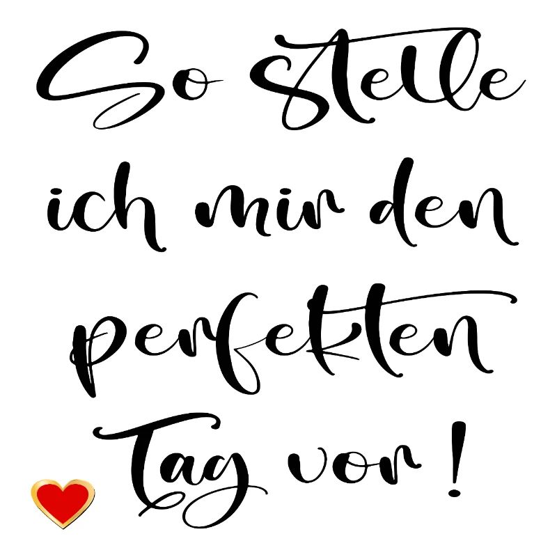 PERFEKTER TAG LEBENSWEISHEITEN