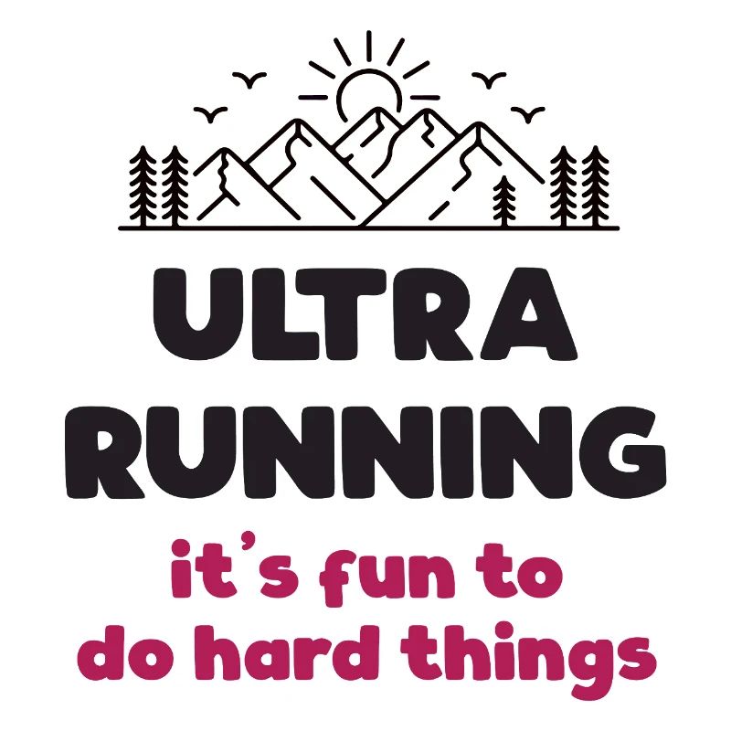 Ultra Running - It's Fun to Do Hard Things