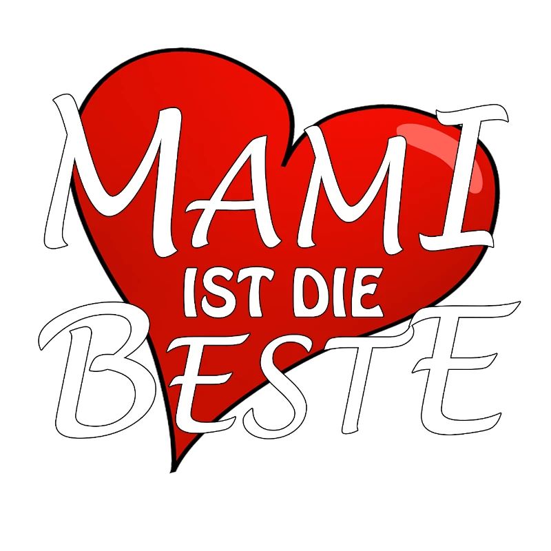 MAMI IST DIE BESTE