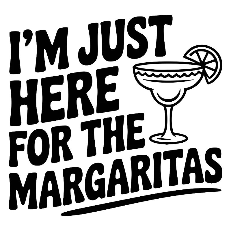 I’m Just Here for the Margaritas