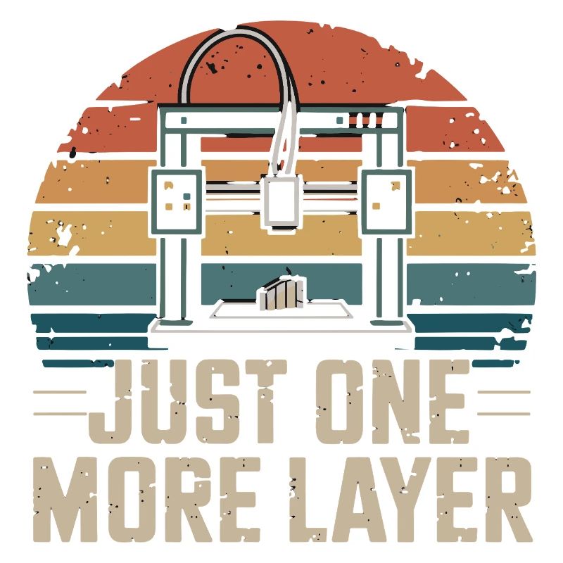 Just One More Layer Retro 3D Printer Saying for