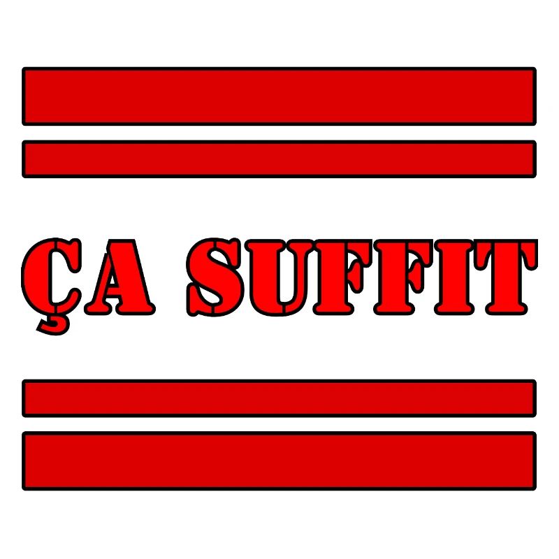 ÇA SUFFIT.