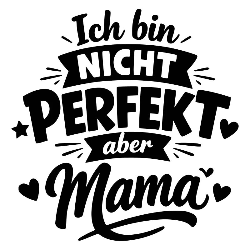 Ich bin nicht perfekt aber Mama – Muttertag