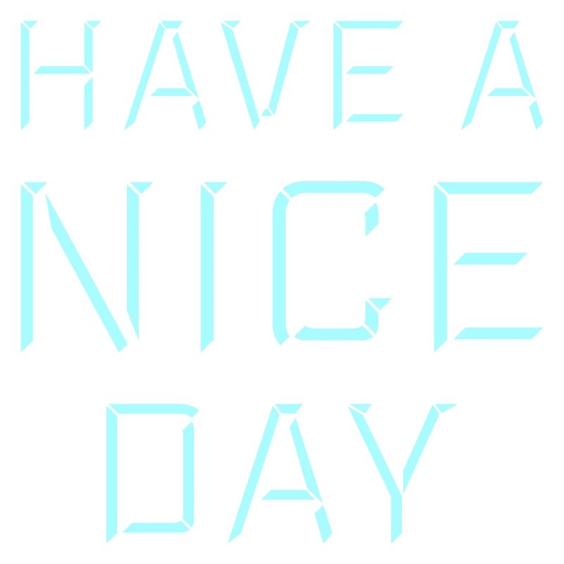 Have A Nice Day Funny Sarcastic Saying Cute