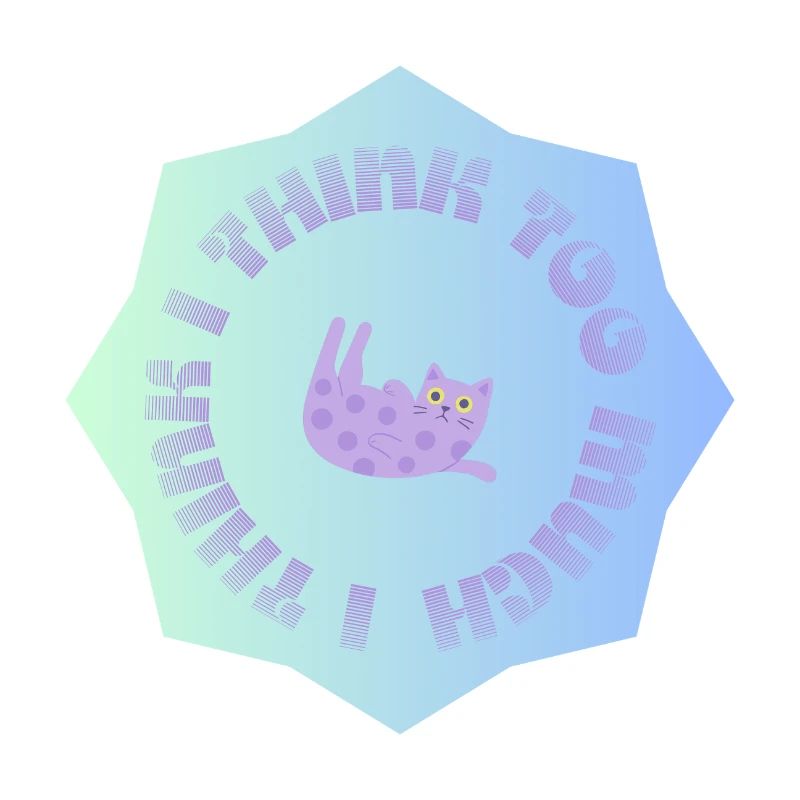 I think too much #1