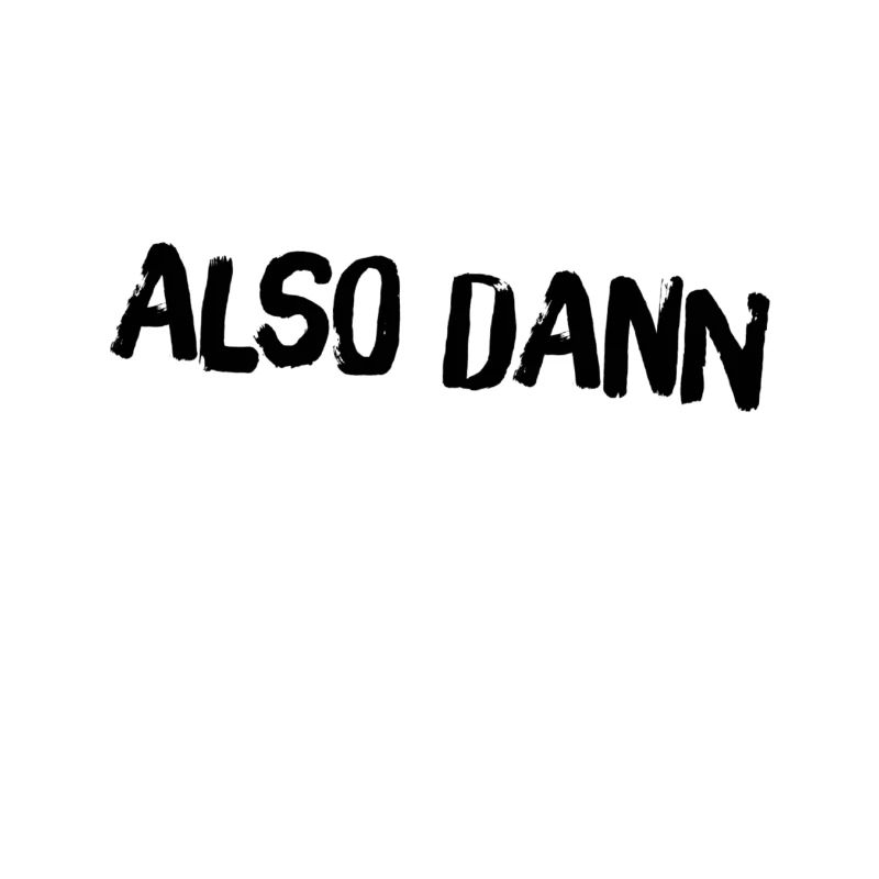 dann mal los