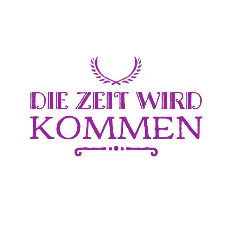 die Zeit wird kommen