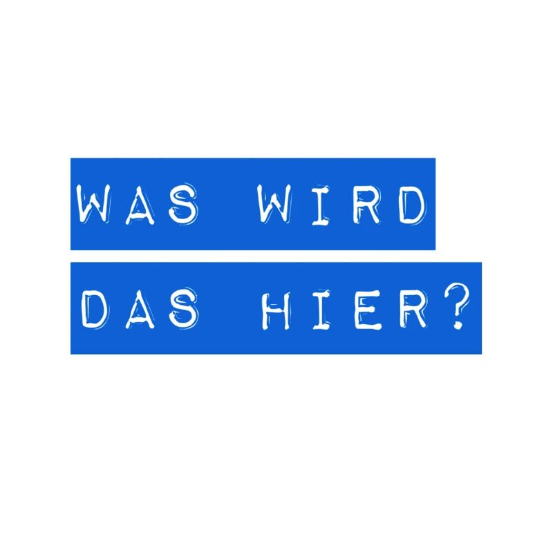 was soll das werden?