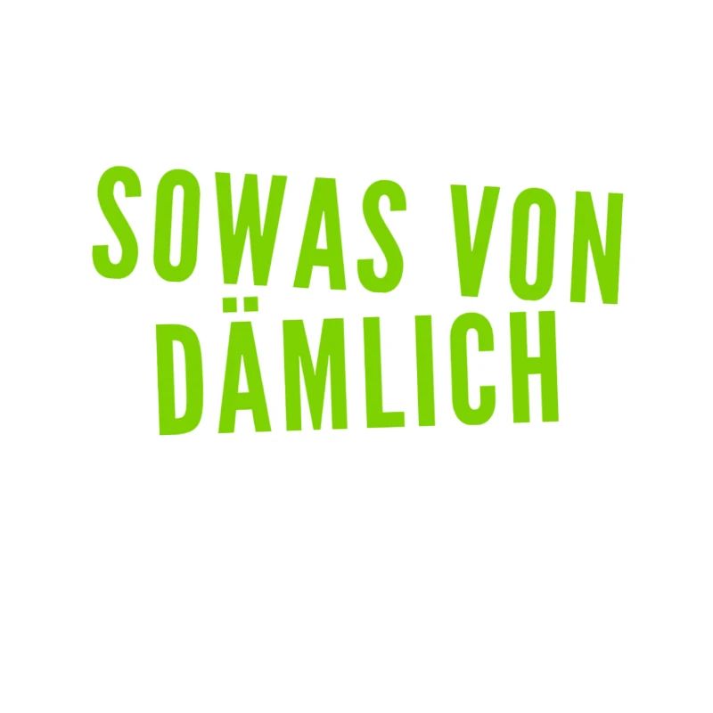 voll dumm