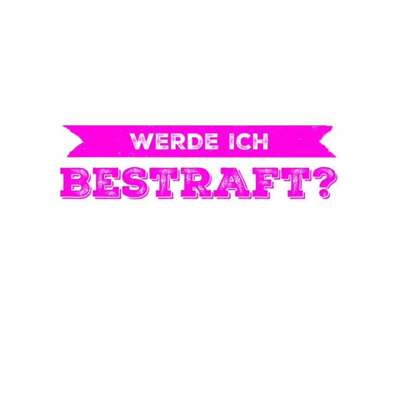 muss ich bestraft werden?