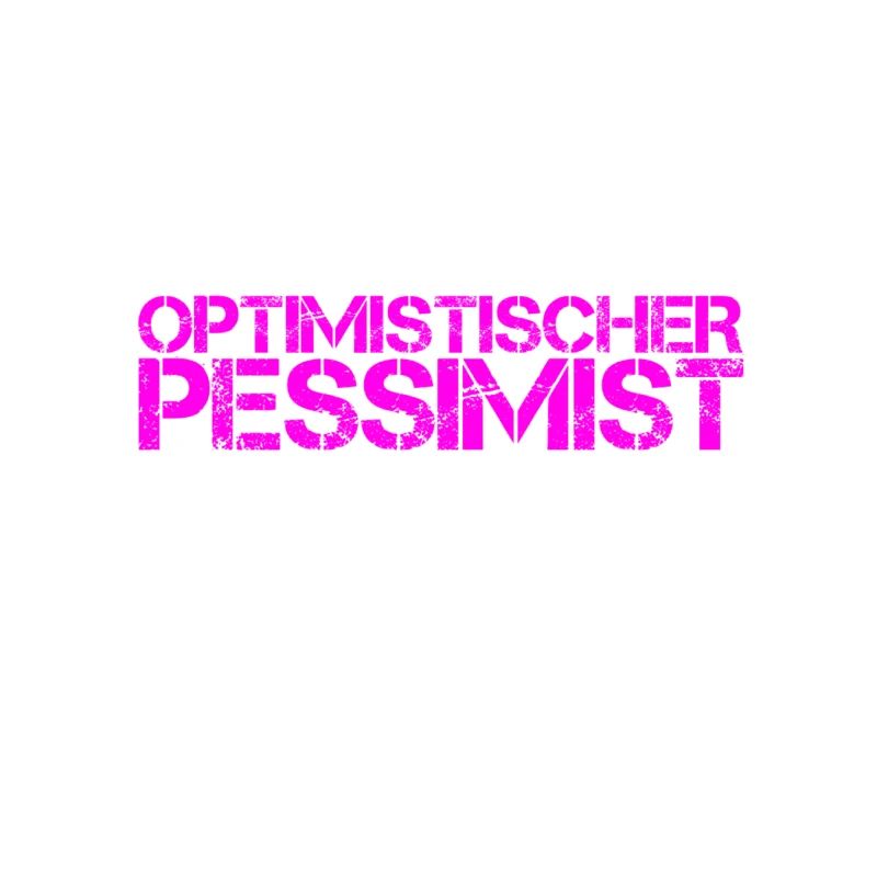 vor dir steht ein Pessimist