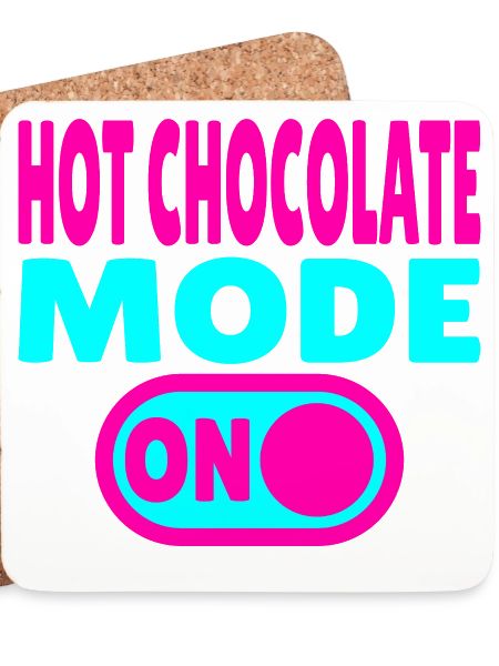 Hot Chocolate Mode ON