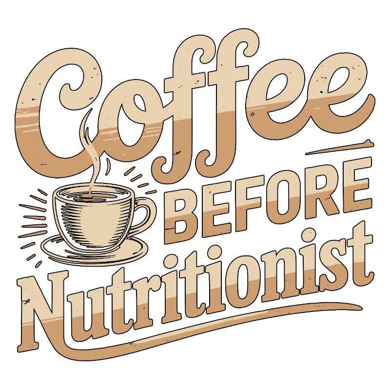 Nutritionist Coffee Before Dietitian Coffee Lover