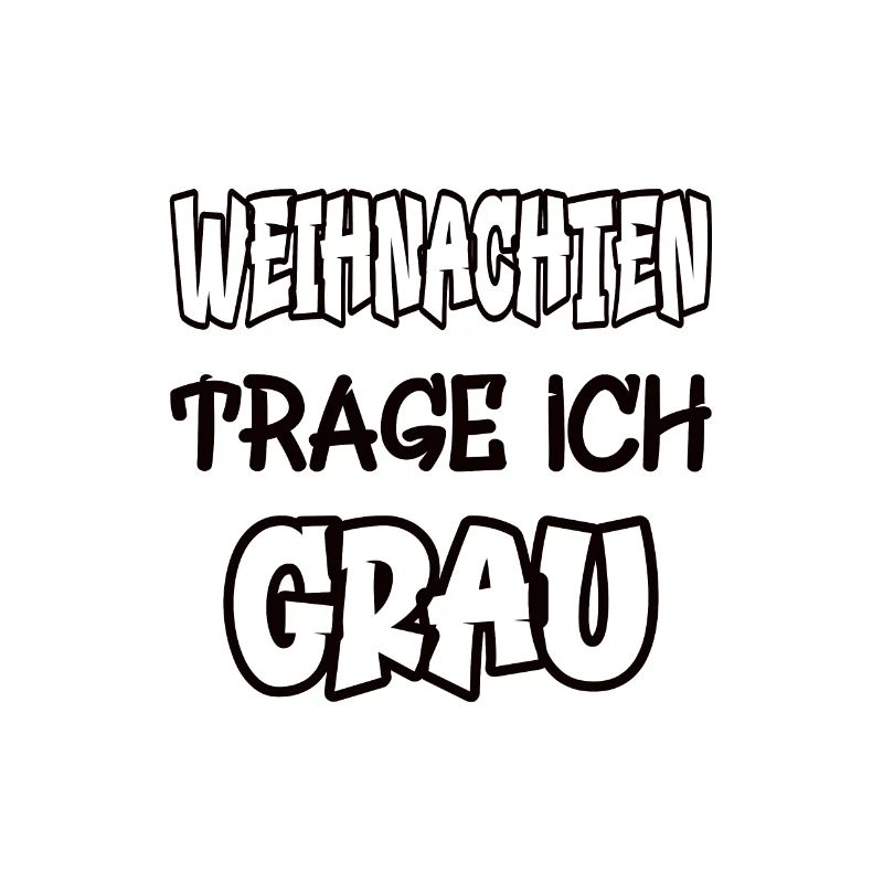 Weihnachten trage ich grau Spruch Farbe grau