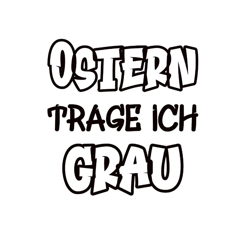 Ostern trage ich grau Spruch Farbe grau