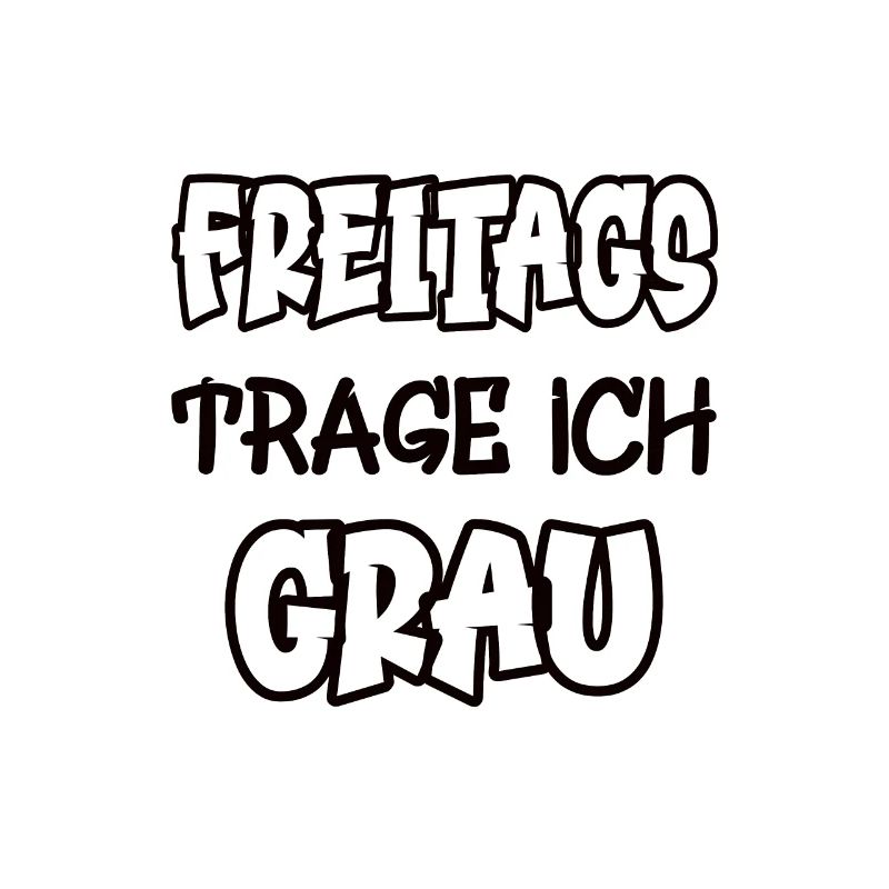 Freitags trage ich grau Spruch Farbe grau