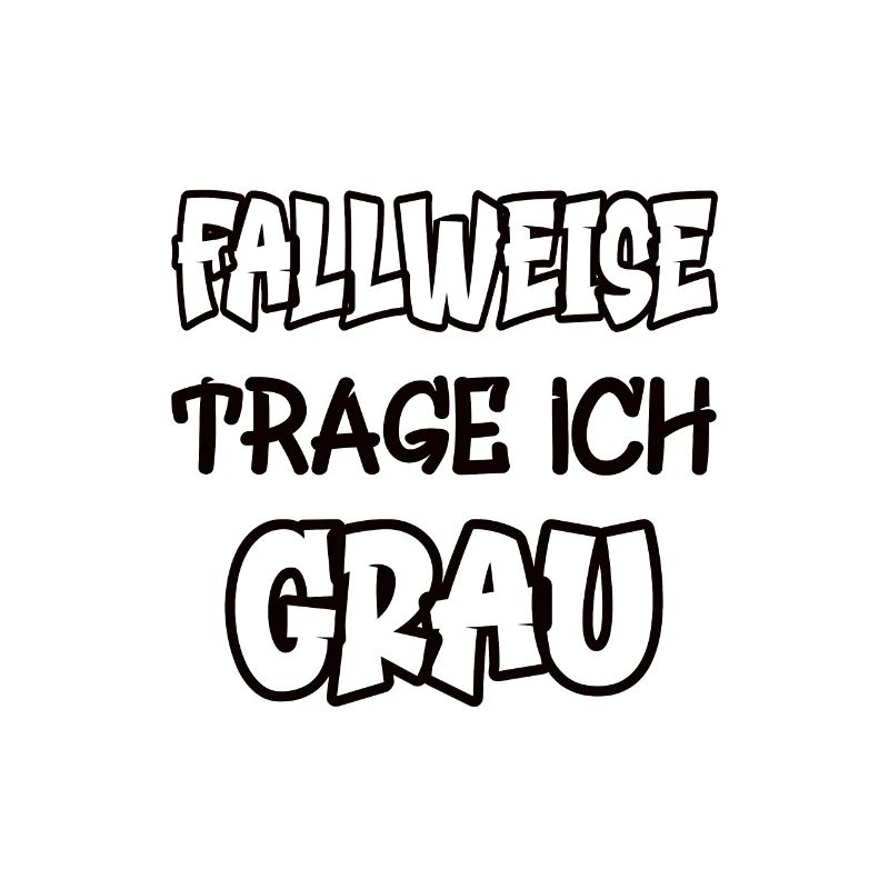 Fallweise trage ich grau Spruch Farbe grau