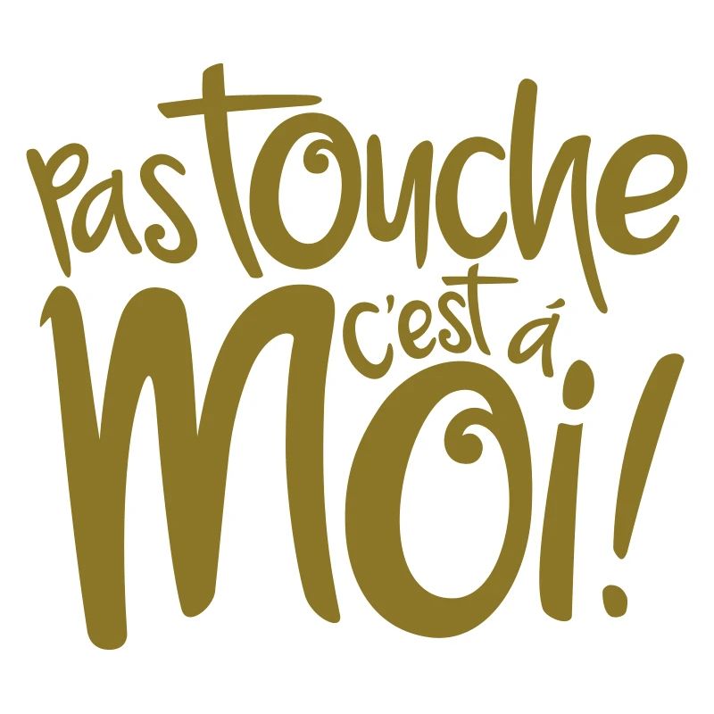 Pas touche c'est à moi