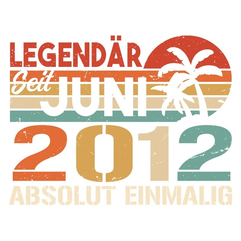 Legendär seit Juni 2012 - Geburtstag 2012