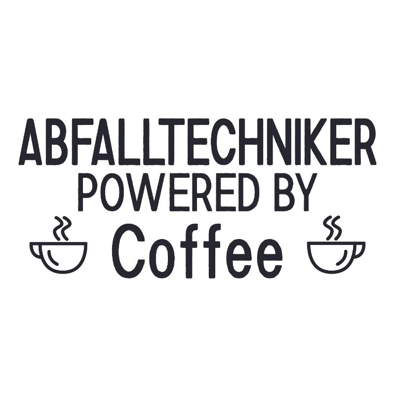 Abfalltechniker Powered By Coffee