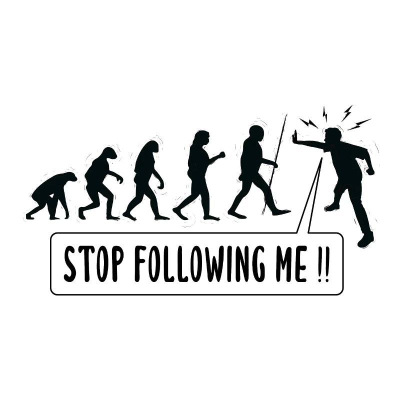 Stop Following Me!! Human Evolution Humor