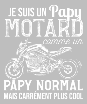 Motif Papy Motard Cool : Comme un Papy Normal, Mais en Mieux ! personnalisé sur vêtement