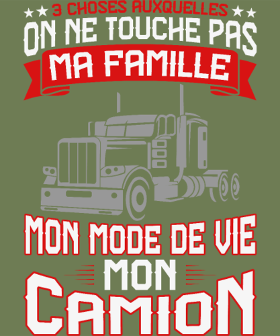 Motif 3 Choses Auxquelles on ne Touche Pas : Famille, Vie, Camion - Humour Routier personnalisé sur vêtement