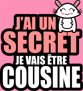 T-shirt J'ai un Secret : Je Deviens Cousine ! Annonce Fun