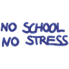 no school no stress