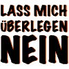 laissez-moi réfléchir NON!
