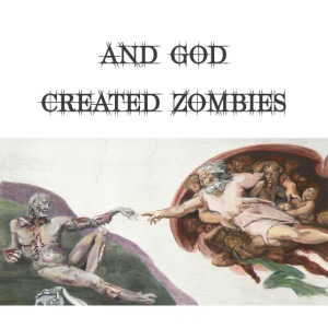And God Created Zombies