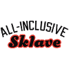 All inclusive Sklave | Diener | bedienen