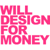 WILL DESIGN FOR MONEY