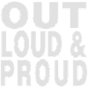 out loud and proud