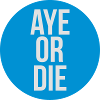 aye or die