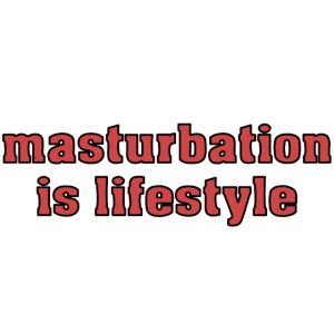 masturbation is lifestyle