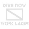 dive now, work later