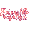 J'ai une fille magnifique