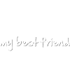 My best friend