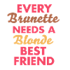every brunette needs a blonde best friend