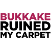 Bukkake has ruined my carpet!
