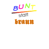bunt statt braun
