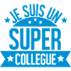 JE SUIS UN SUPER COLLEGUE