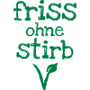 friss ohne stirb