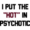 PSYCHOTIC IS HOT