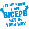 My Biceps in your way?