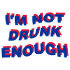 i'm not drunk enough 2