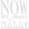 NOUS AVONS MAINTENANT LA SALADE