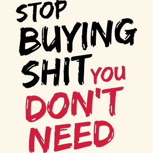 Stop buying shit 2
