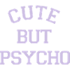 CUTE BUT PSYCHO